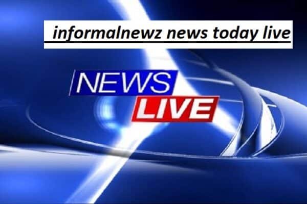 informalnewz news today live